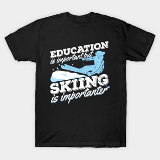 Education Is Important But Skiing Is Importanter T-Shirt